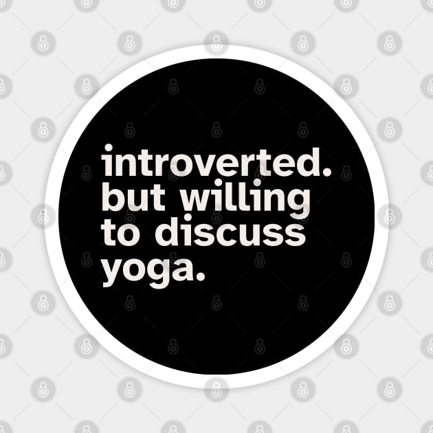 Introverted But Willing To Discuss Yoga. Funny gift idea for introverted Meditators and Yoga Practitioners Magnet by Zen Cosmos Official